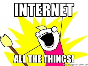 INTERNET ALL THE THINGS!